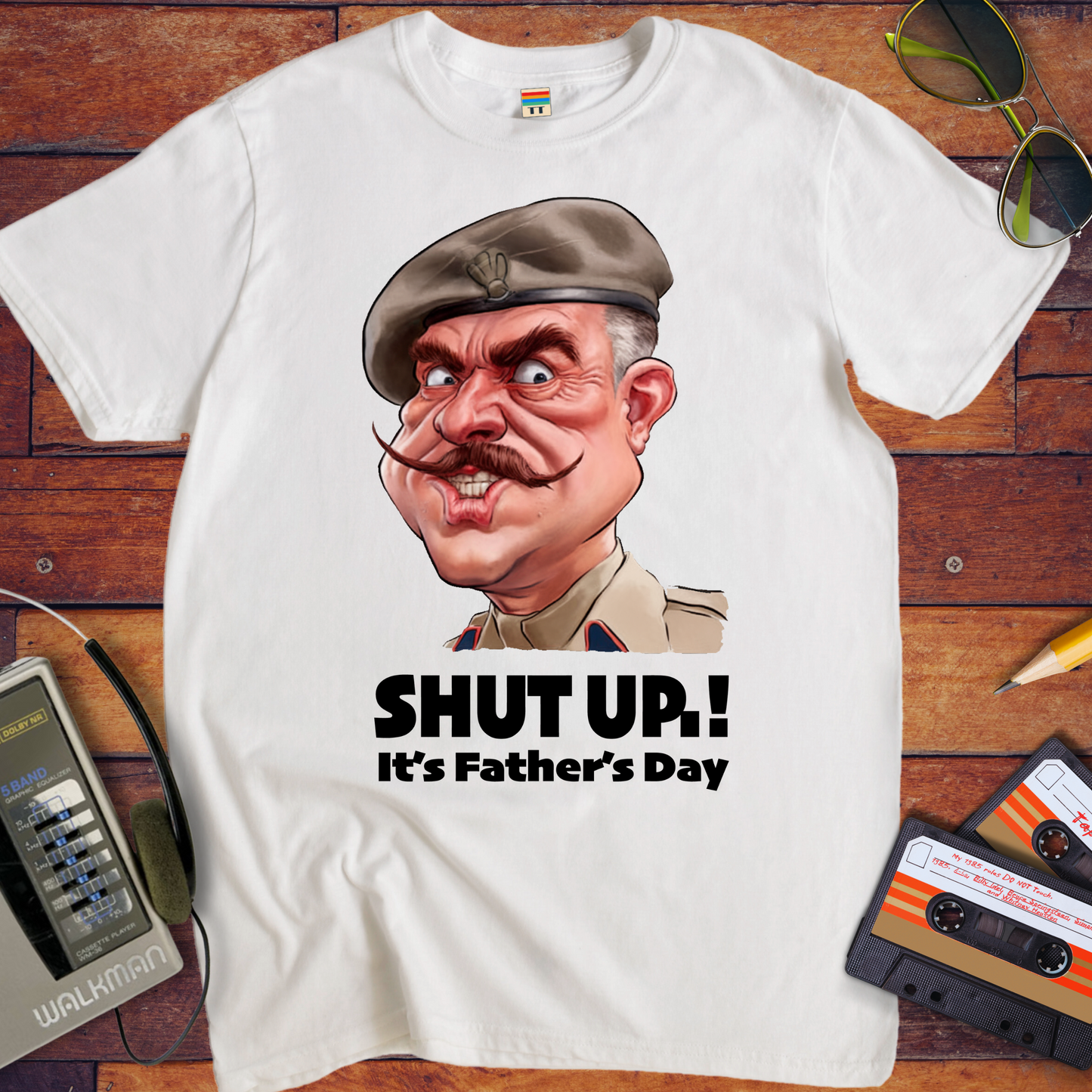 'Shut up Father's Day' Funny T-Shirt