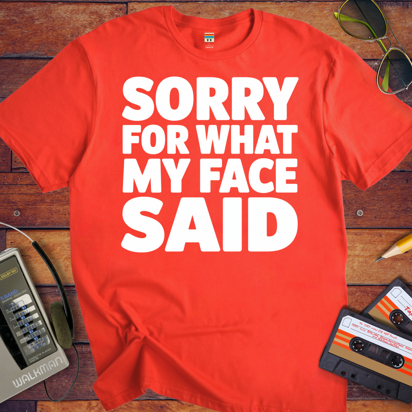 'Sorry For What My Face Said' Funny T-Shirt