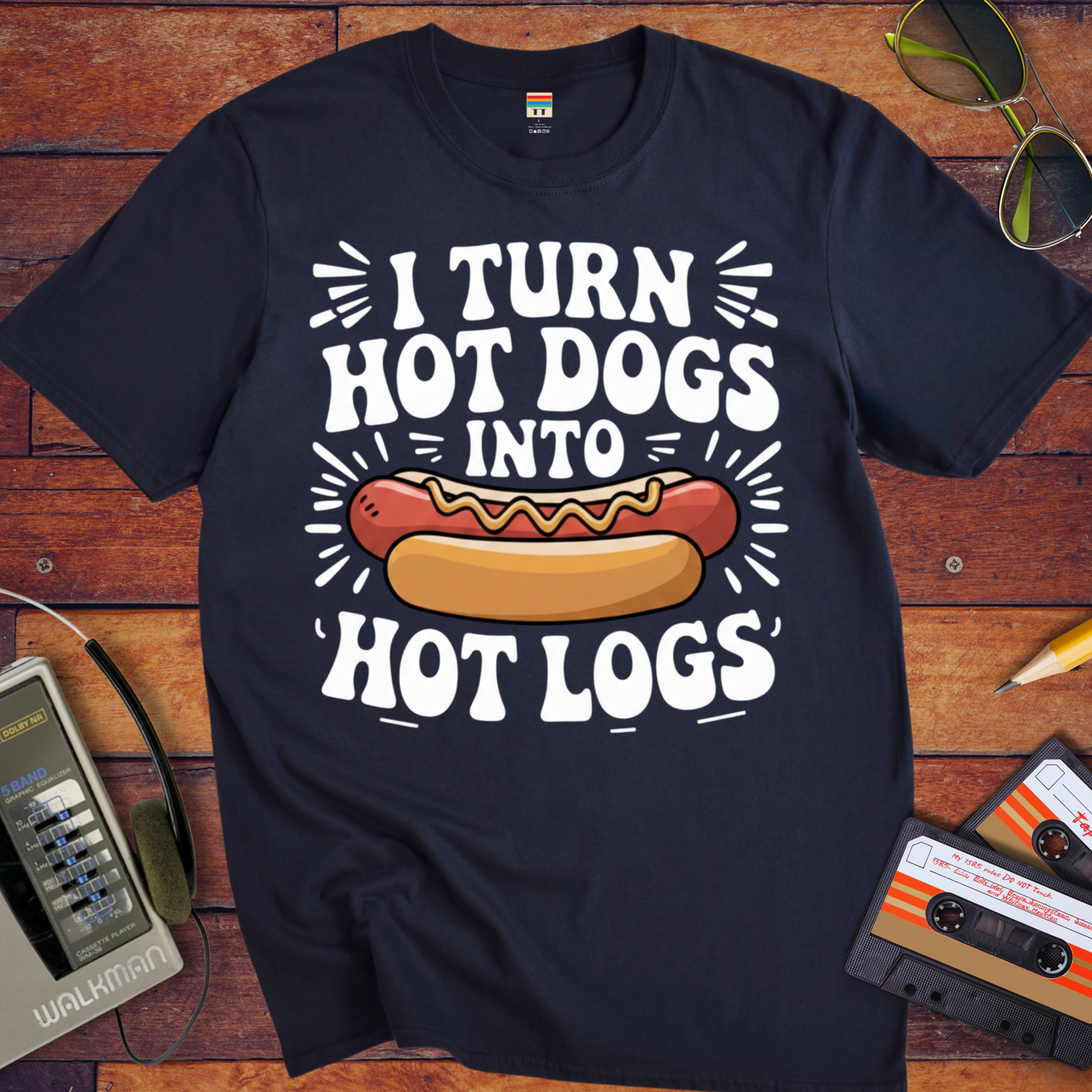 'I TURN HOT DOGS INTO HOT LOGGS' Funny T-Shirt