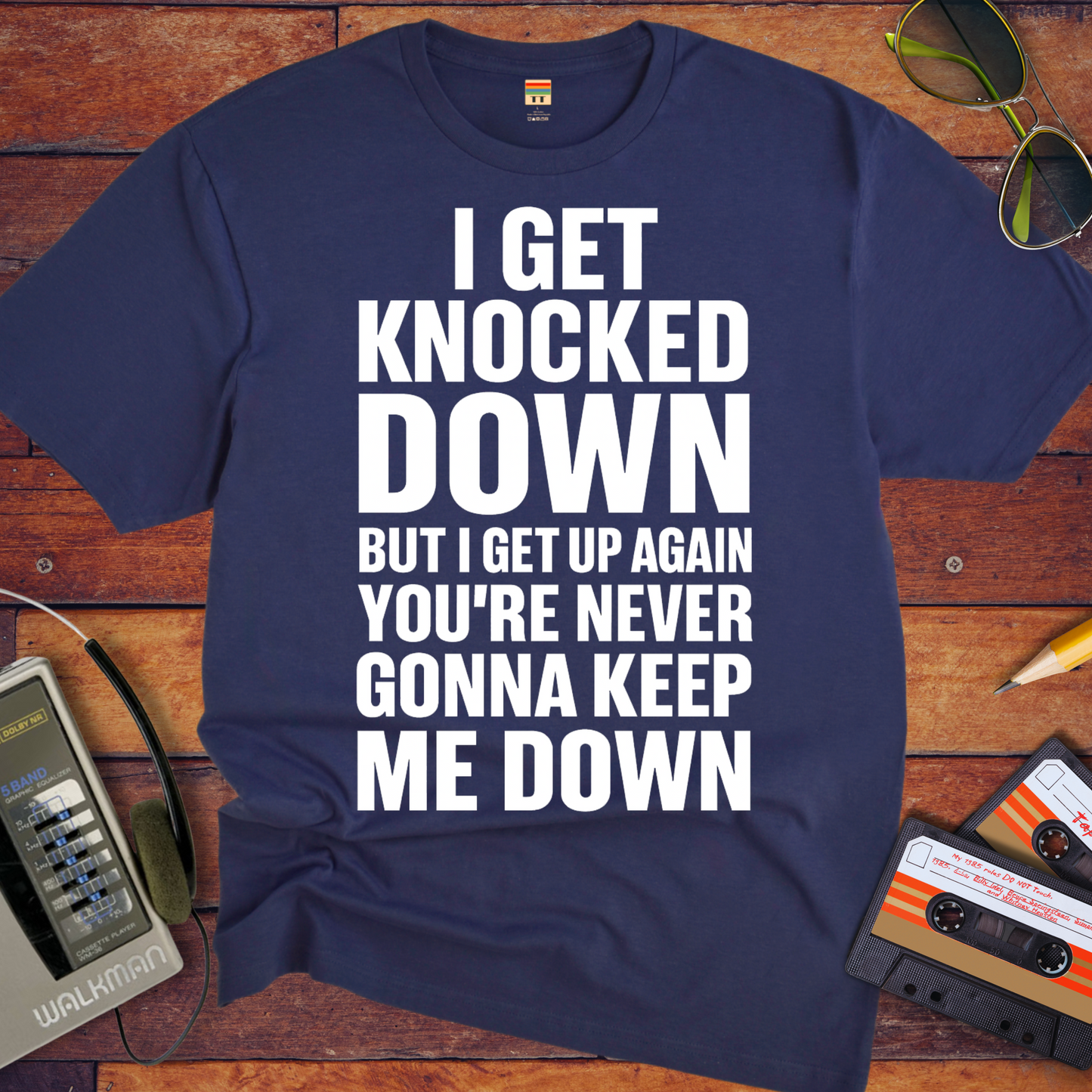 'I GET KNOCKED DOWN BUT I GET UP AGAIN YOU'RE NEVER GONNA KEEP ME DOWN' T-Shirt