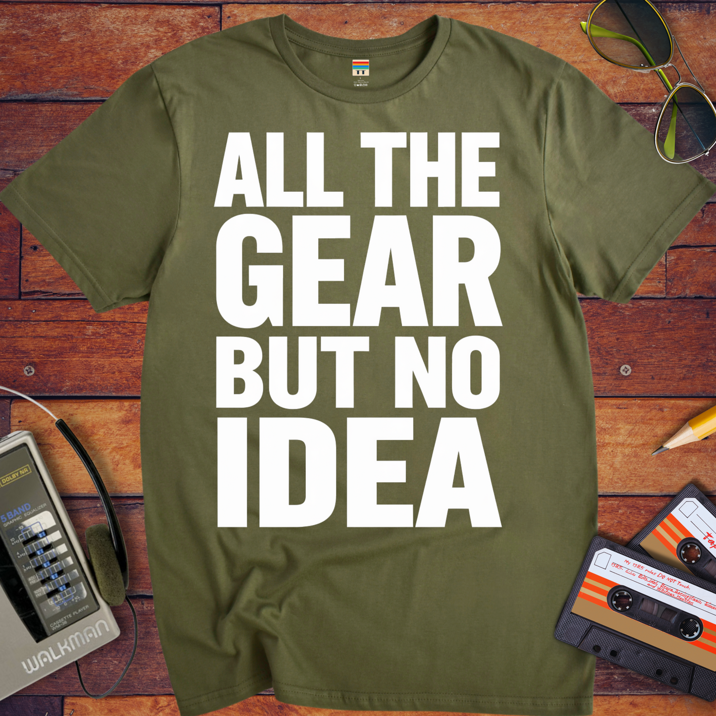 'ALL THE GEAR BUT NO IDEA' T-Shirt