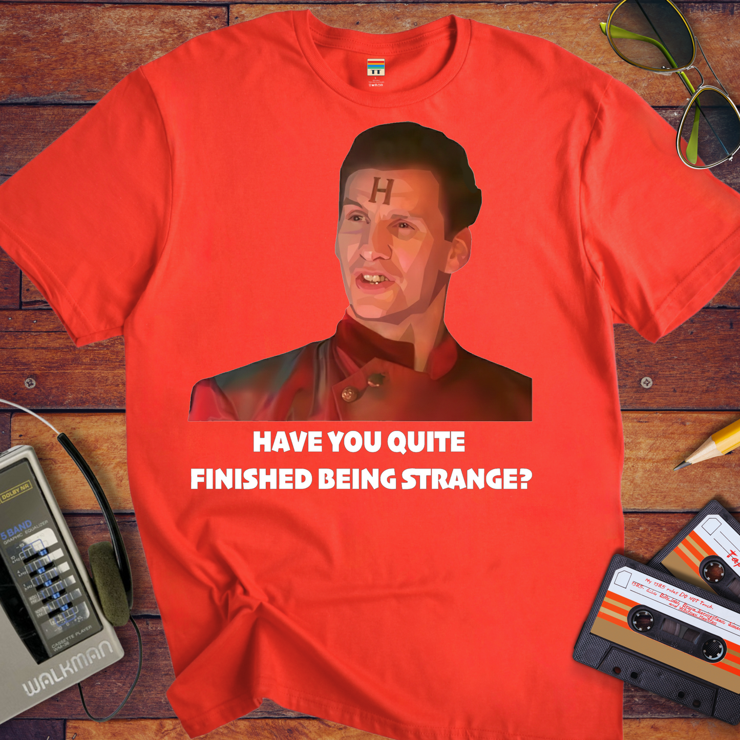 'HAVE YOU QUITE FINISHED BEING STRANGE?' T-Shirt