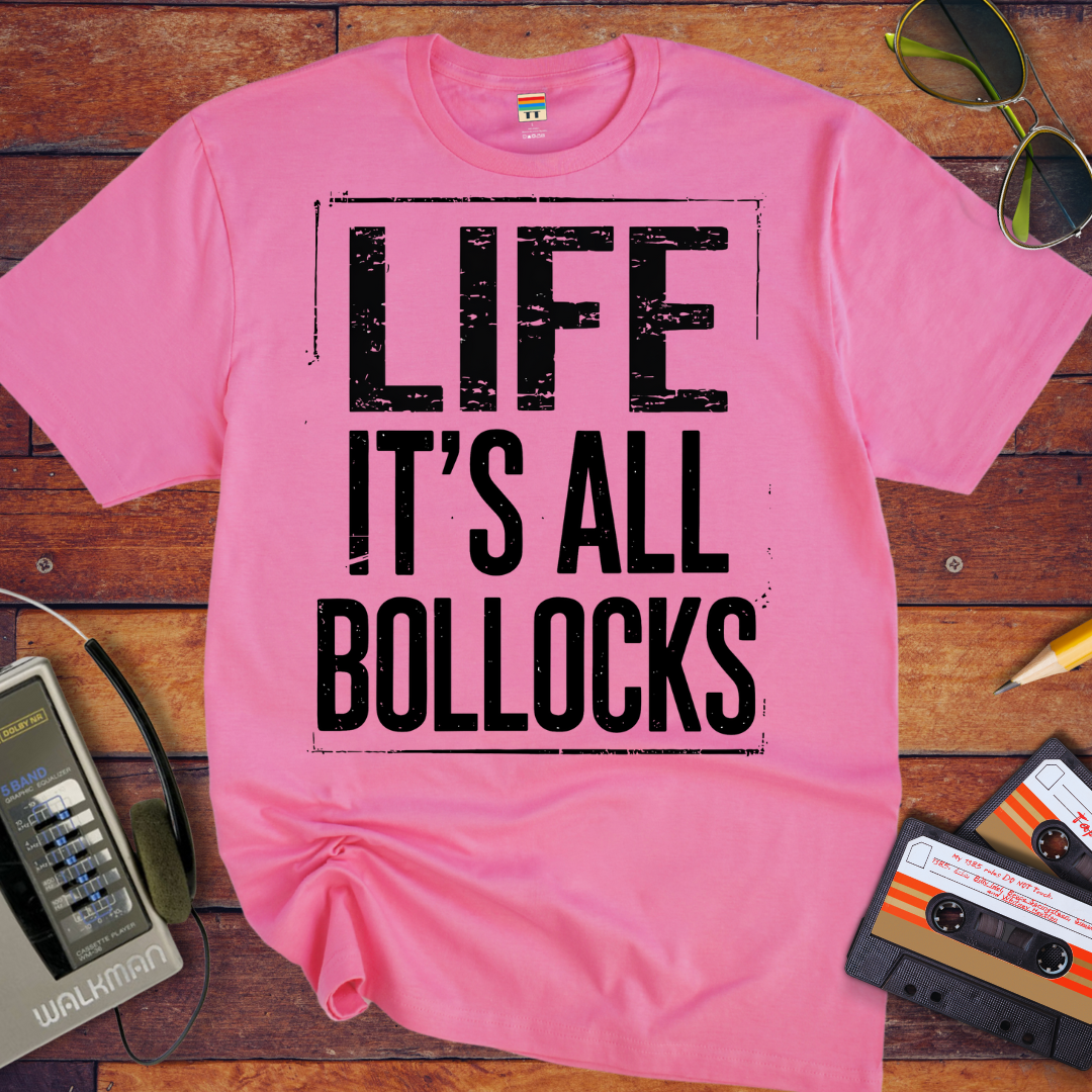 'Life it's all Bollocks' T-Shirt