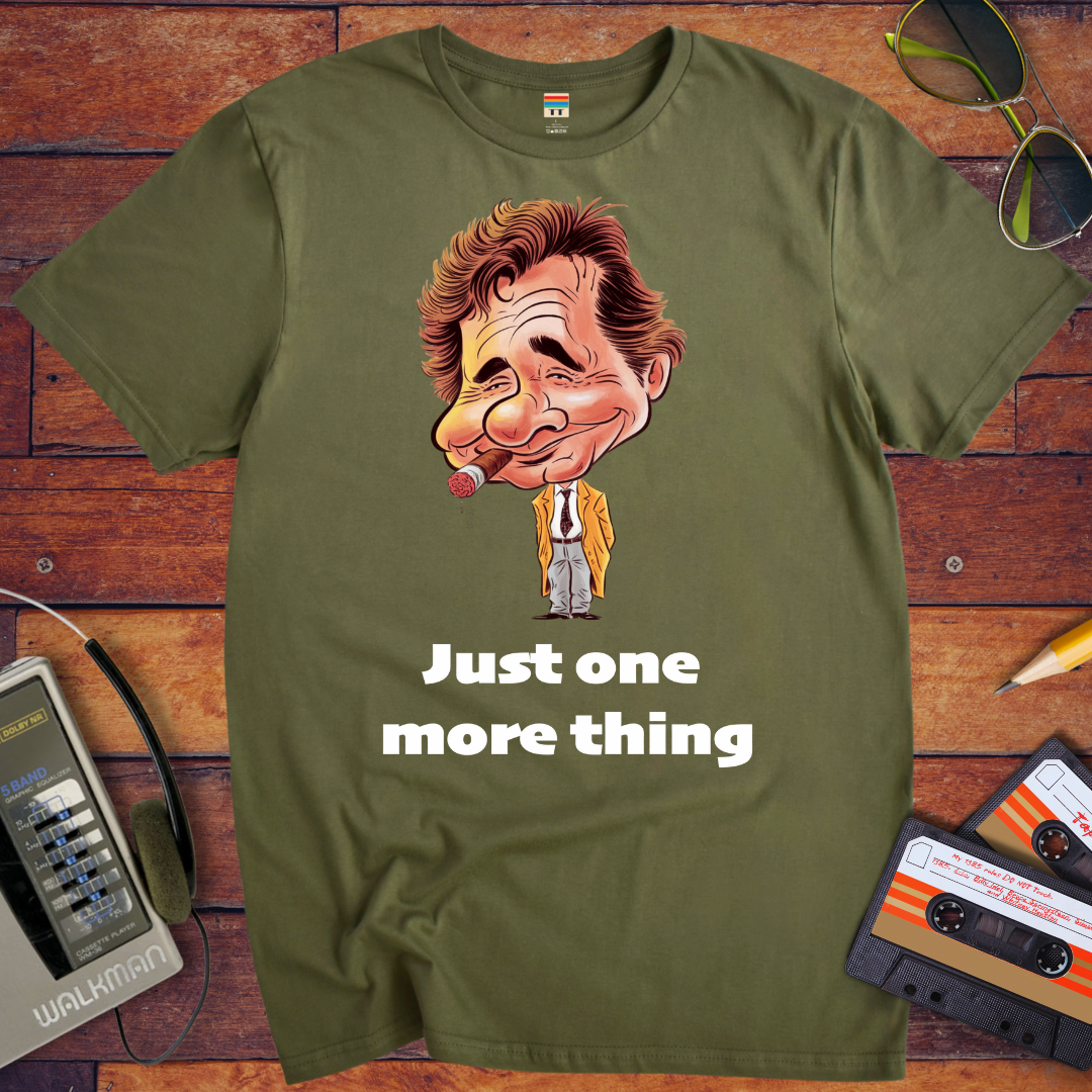 'Just one more thing' T-Shirt