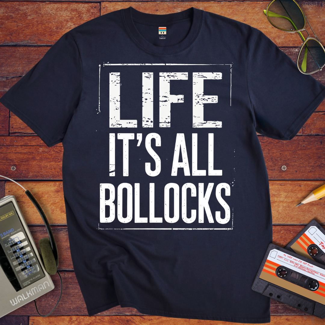 'Life it's all Bollocks' T-Shirt