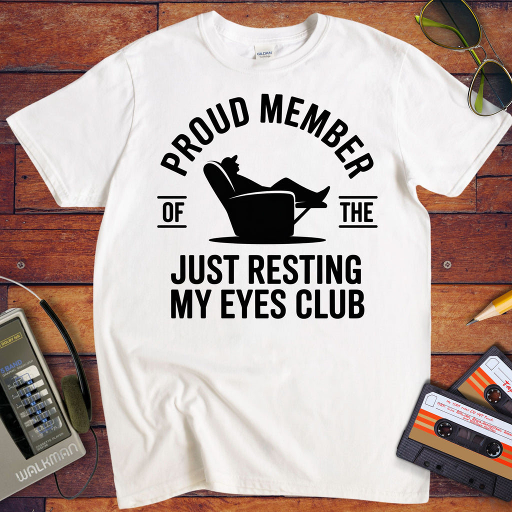 'Proud member of the "Just Resting My Eyes" Club' Funny T-Shirt