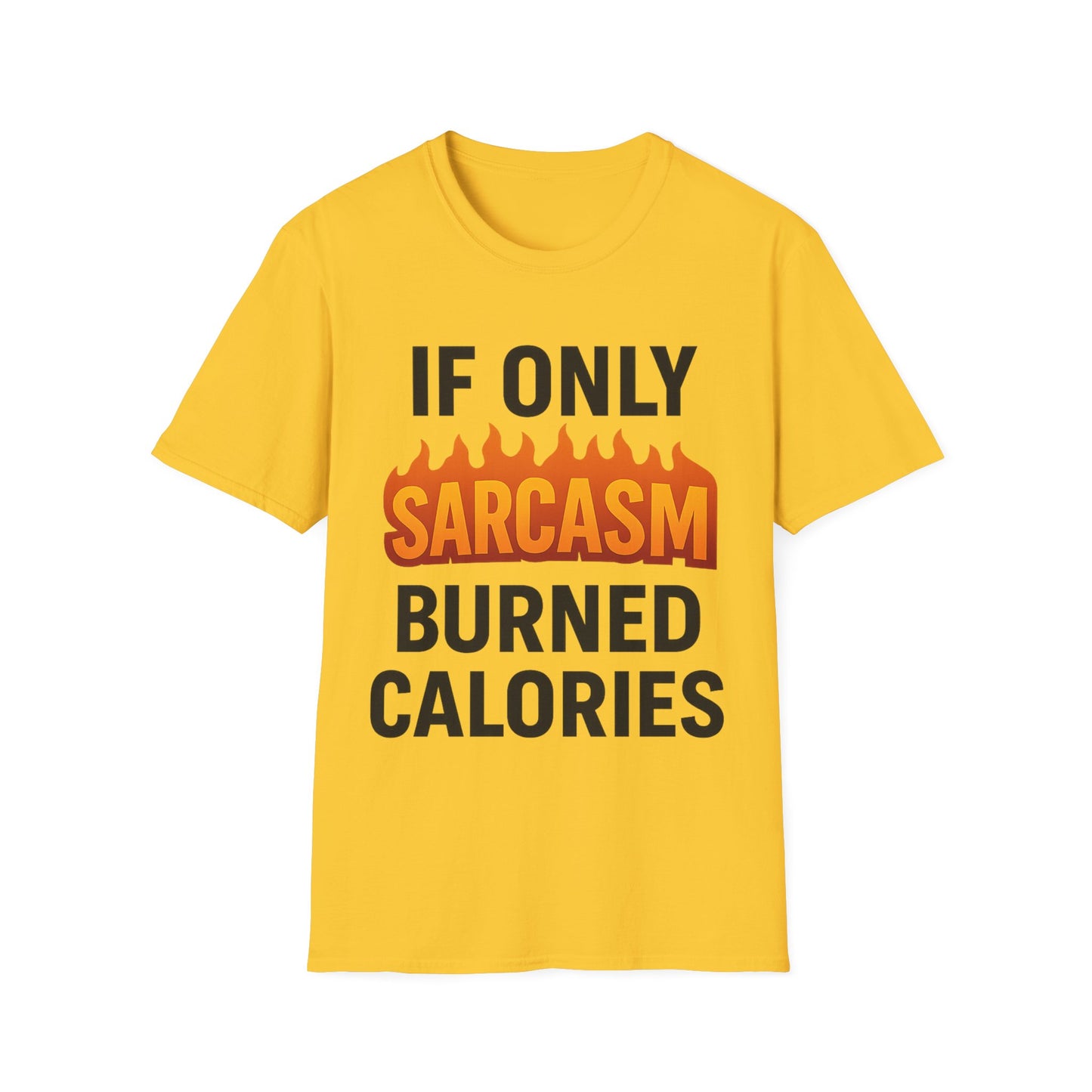 'IF ONLY SARCASM BURNED CALORIES' T-Shirt