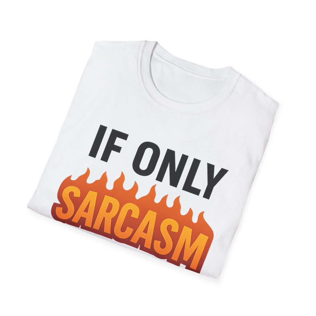 'IF ONLY SARCASM BURNED CALORIES'  Funny T-Shirt
