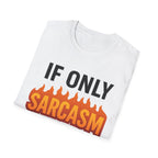 'IF ONLY SARCASM BURNED CALORIES'  Funny T-Shirt
