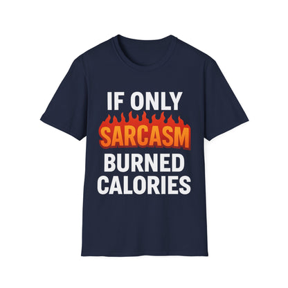 'IF ONLY SARCASM BURNED CALORIES' T-Shirt
