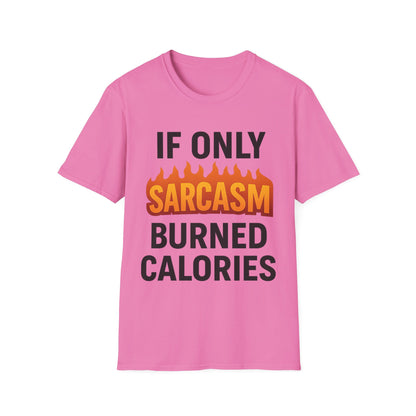'IF ONLY SARCASM BURNED CALORIES' T-Shirt