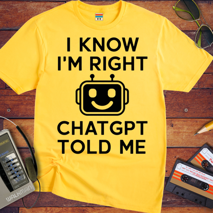 'ChatGPT Told Me' Funny T-Shirt