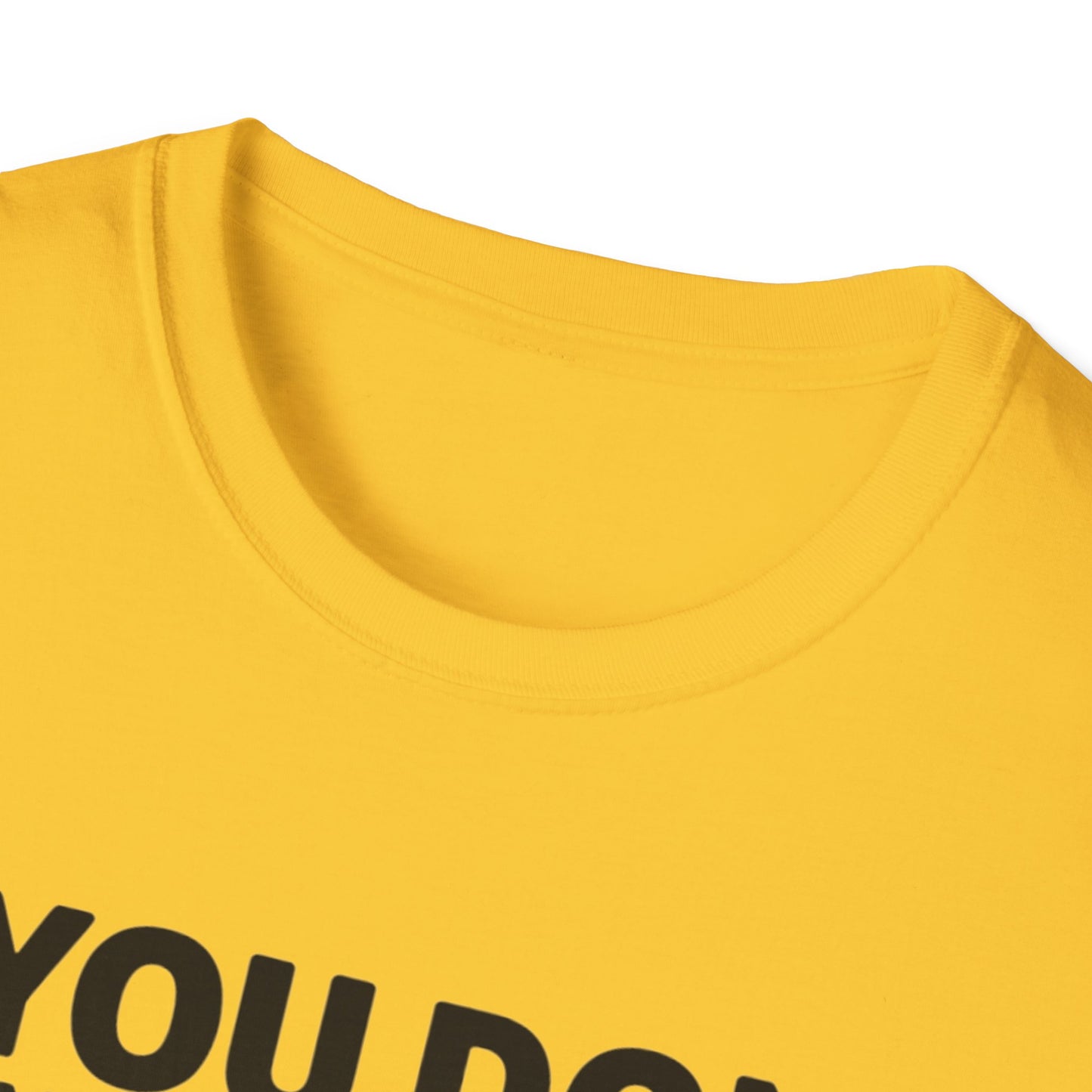 "If you don't want a sarcastic " T-Shirt