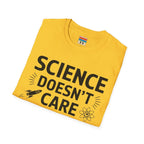 "Science doesn't care about what you think" Funny T-Shirt