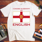 'I choose to identify as English' T-Shirt