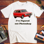 'I've Figured out Photoshop' Funny T-Shirt