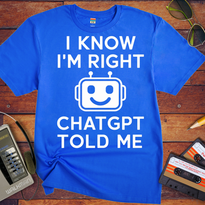 'ChatGPT Told Me' Funny T-Shirt