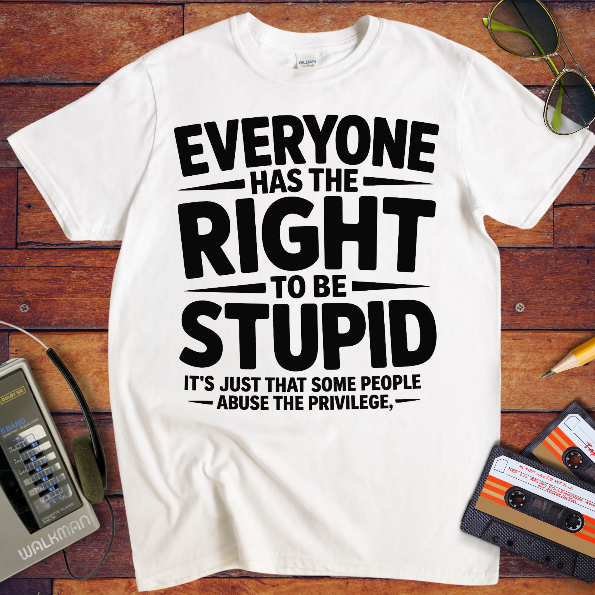 'Everyone Has The Right To Be Stupid' Funny T-Shirt