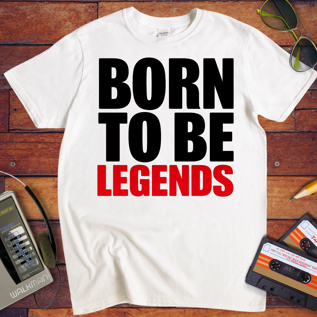 'Born to be legends' Funny T-Shirt