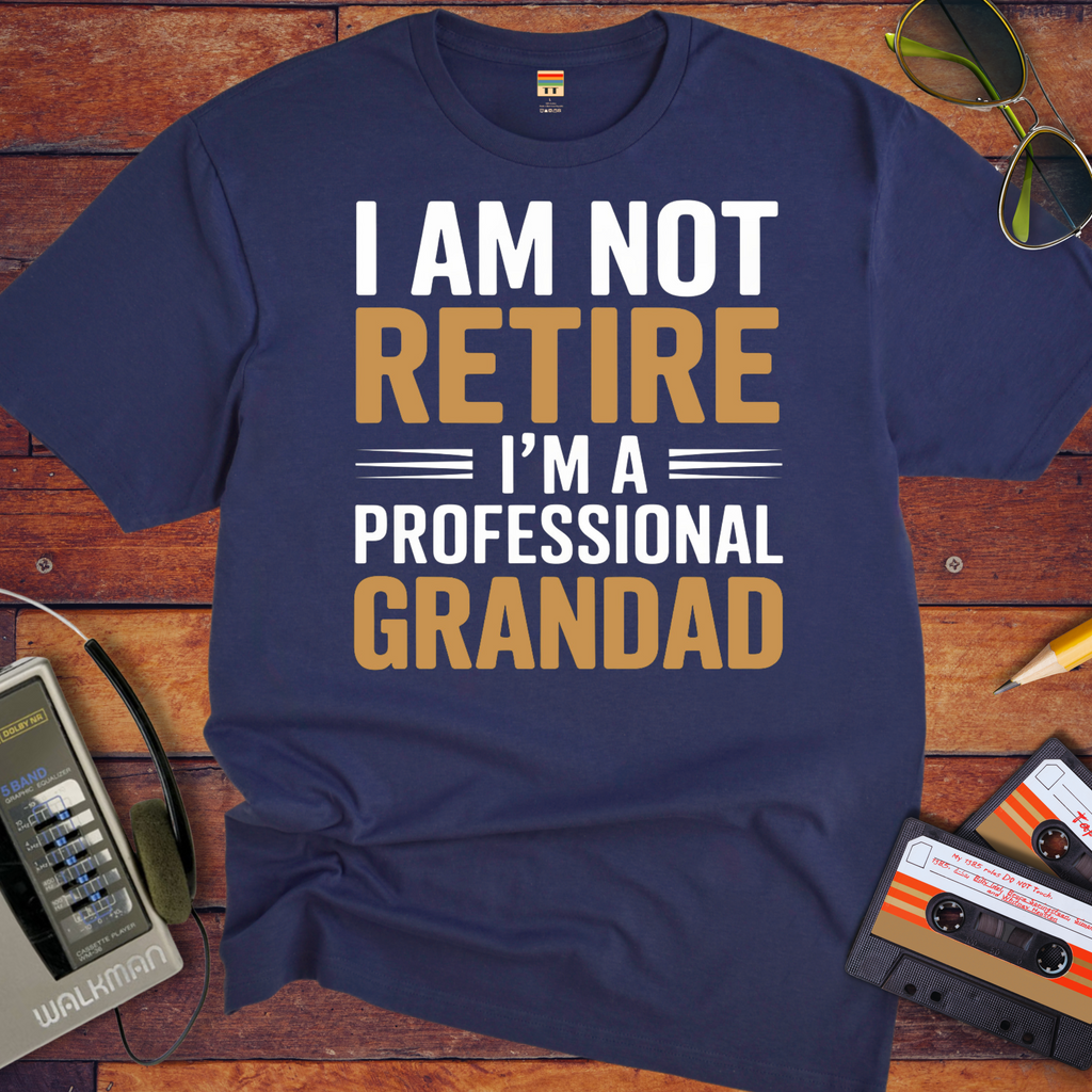 " I AM NOT RETIRED I'M PROFESSIONAL GRANDAD" T-Shirt