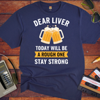 " Dear Liver " Funny T-Shirt