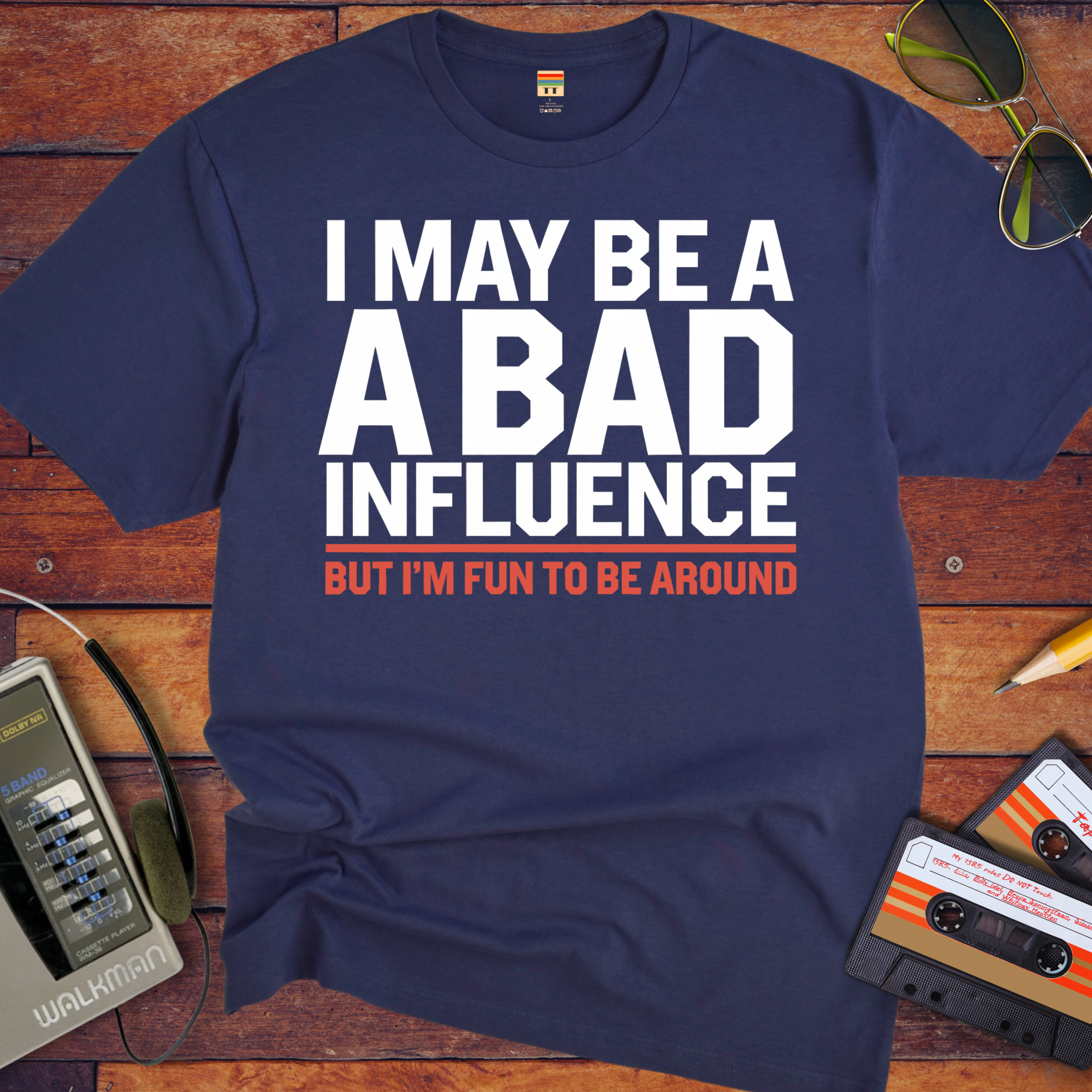 "I may be a bad influence' T-Shirt