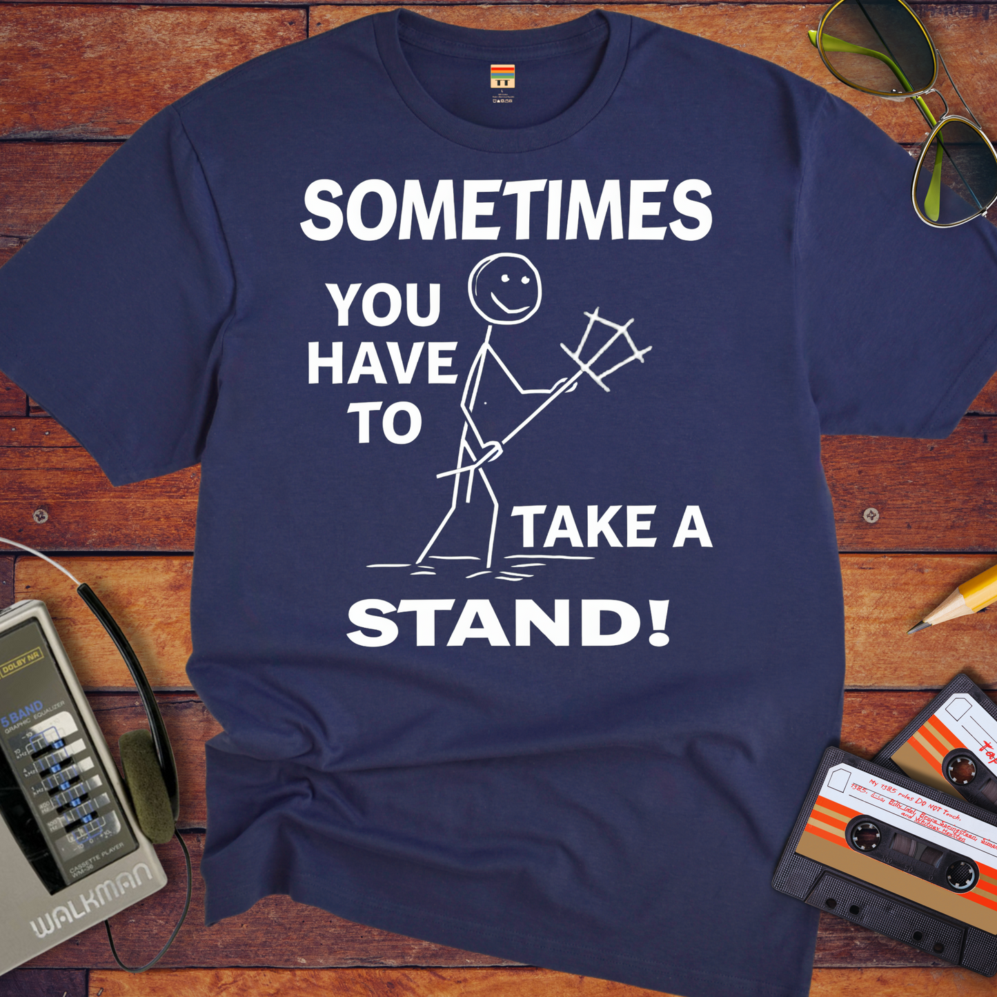 "Sometimes you have to take a stand" T-Shirt