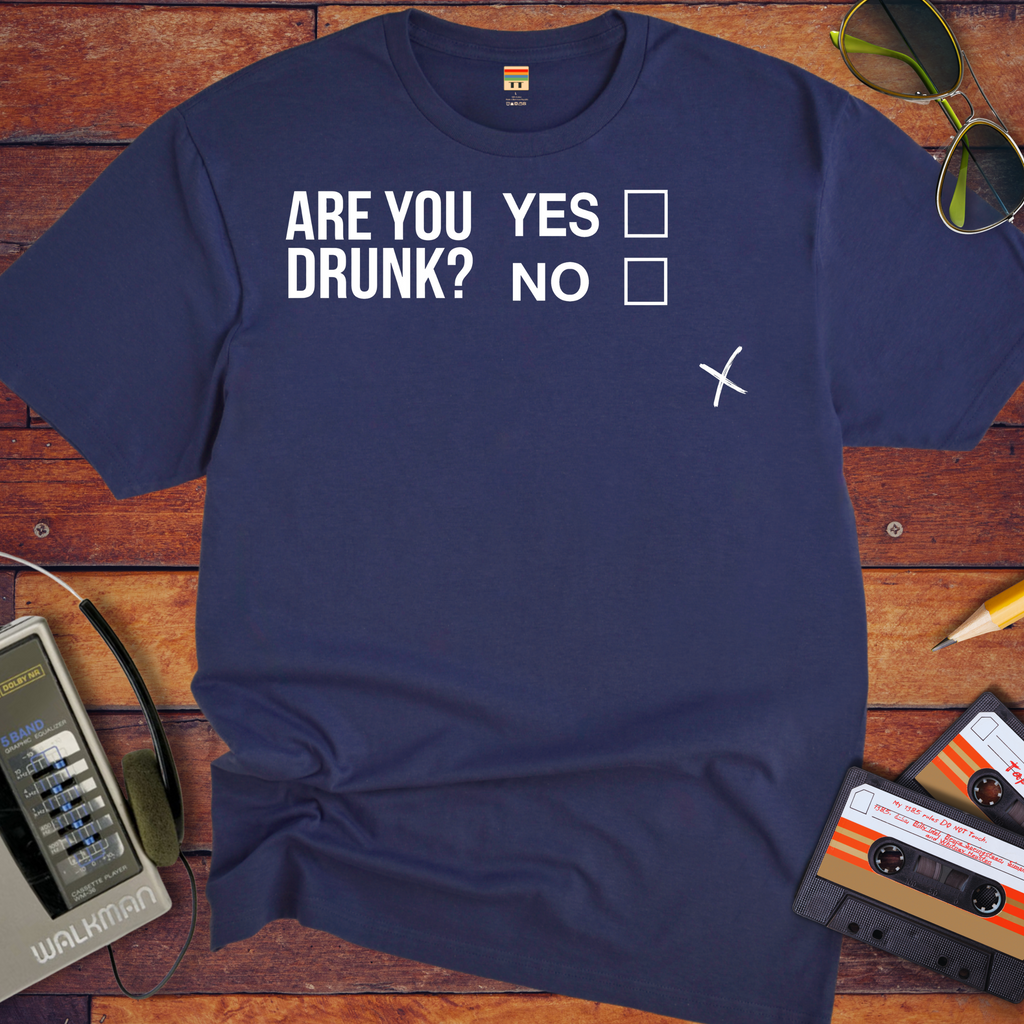 "Are you drunk?" T-Shirt