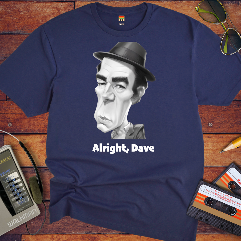 "Alright, Dave" T-Shirt