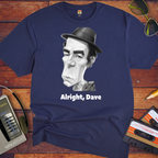 "Alright, Dave" T-Shirt