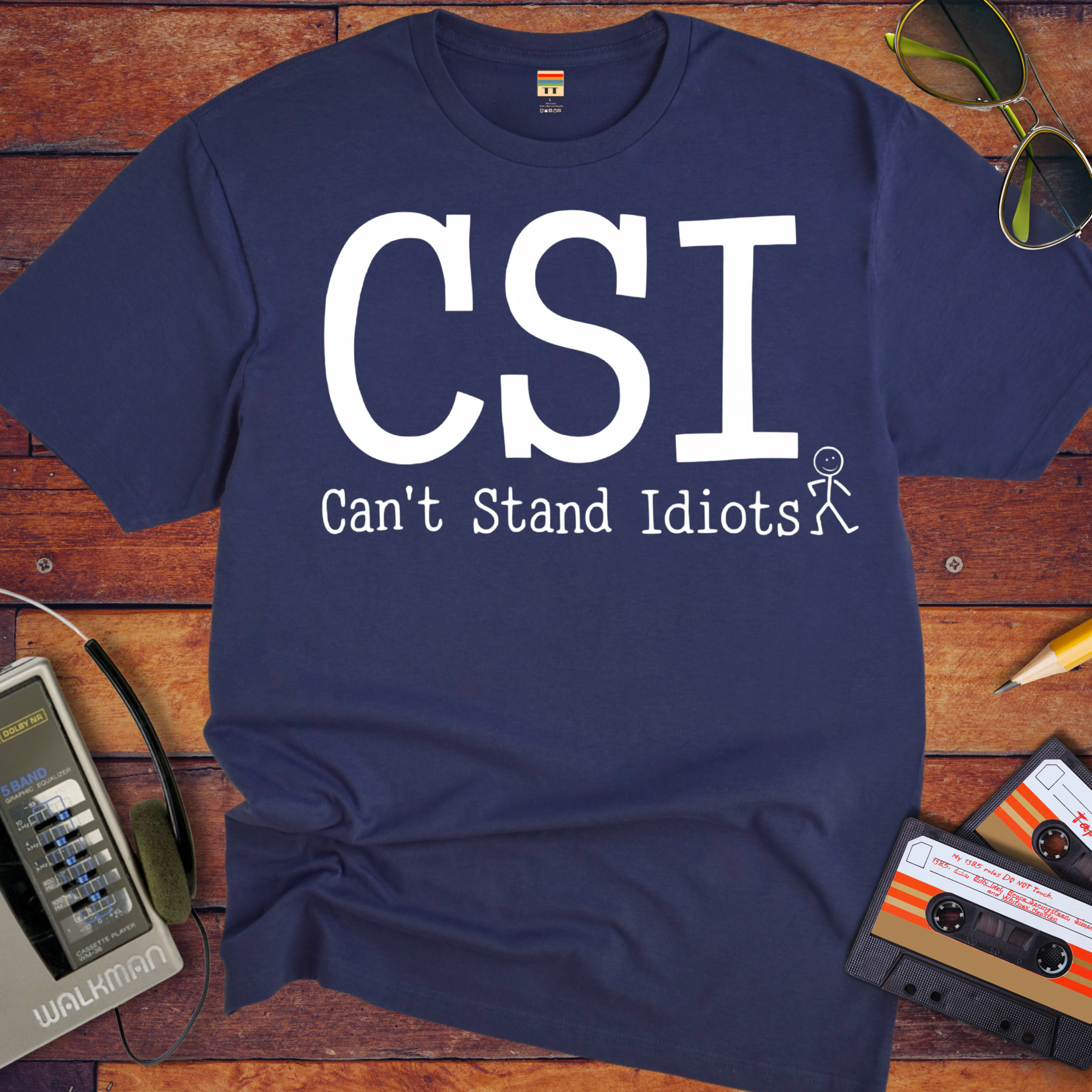 " CSI Can't Stand Idiots " T-Shirt
