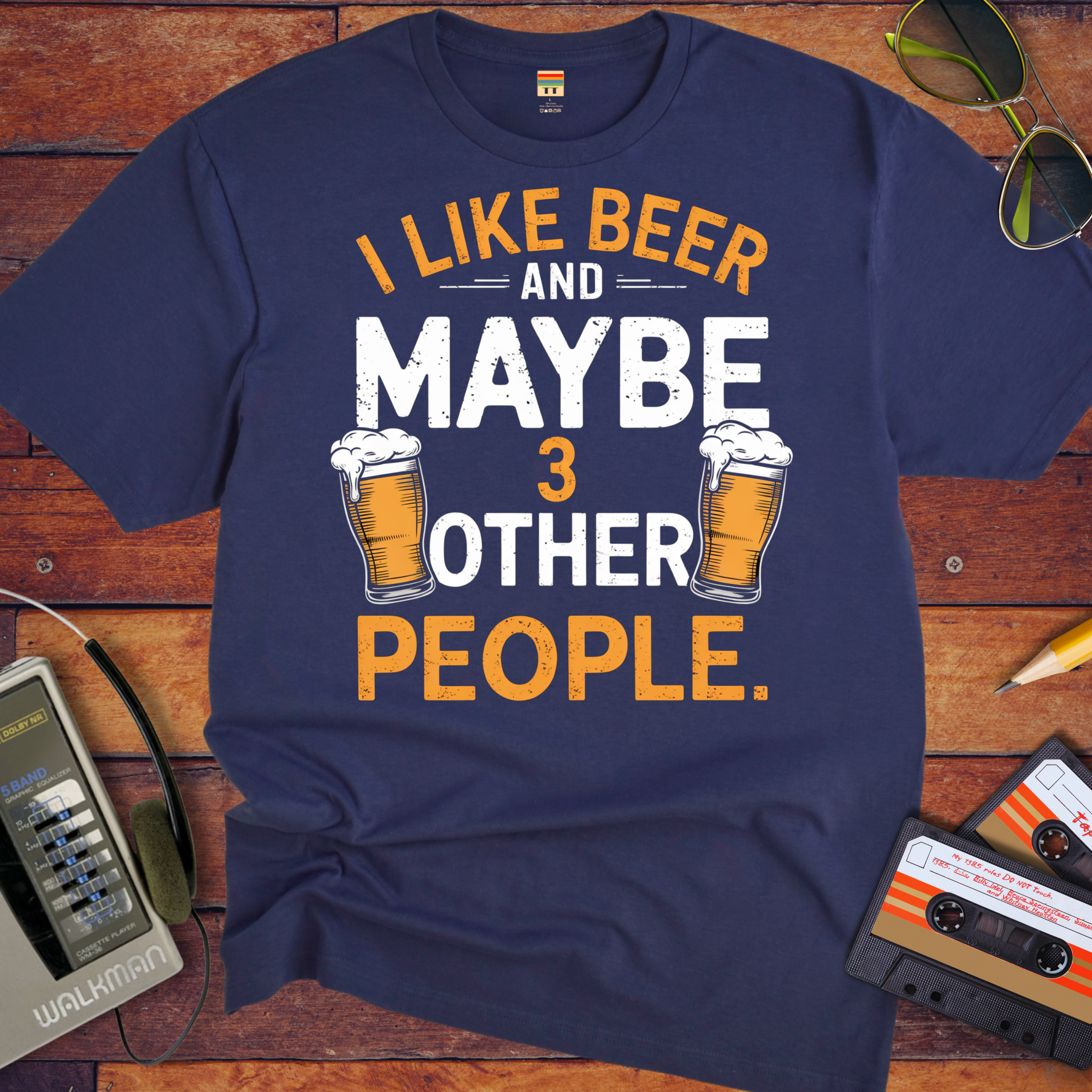 "I like beer and maybe three other people" T-Shirt