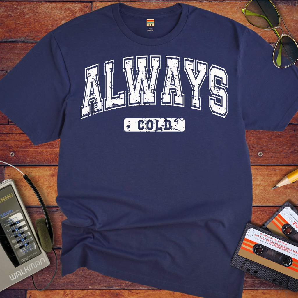 "Always cold" T-Shirt