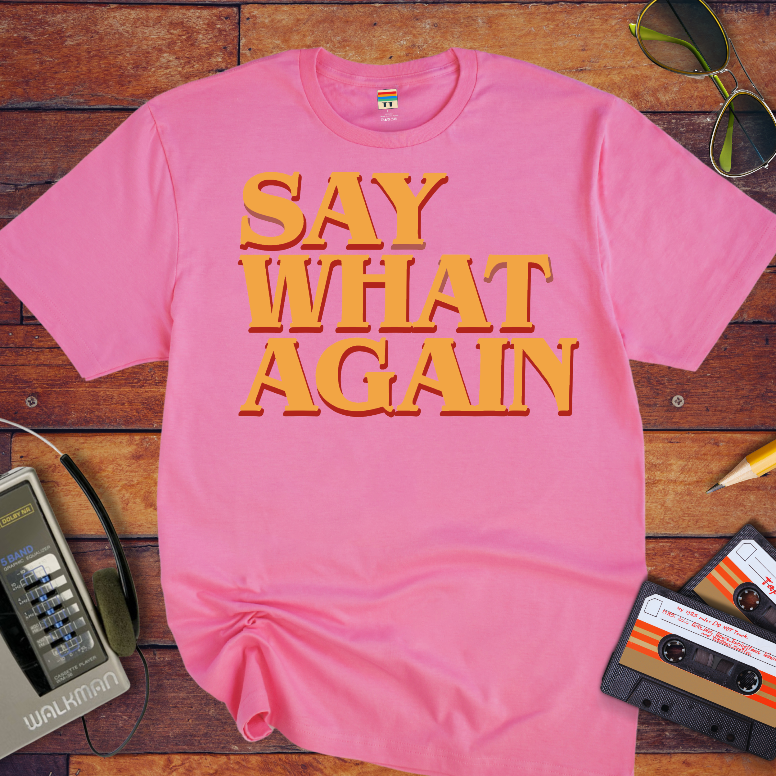 "Say what again" T-Shirt