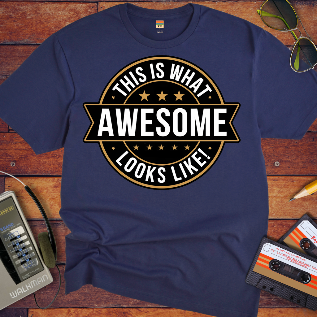 "This is what awesome looks like" T-Shirt