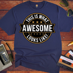 "This is what awesome looks like" T-Shirt
