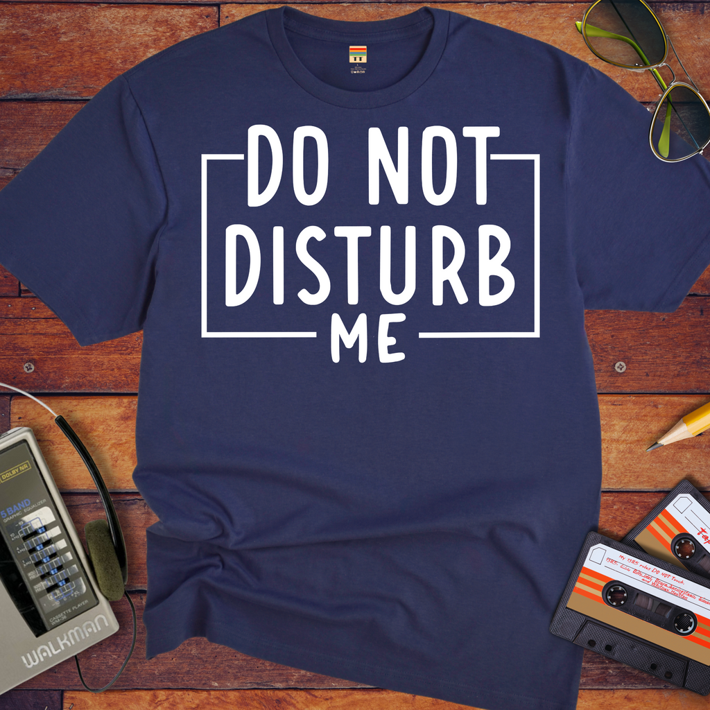"Do not disturb me" T-Shirt