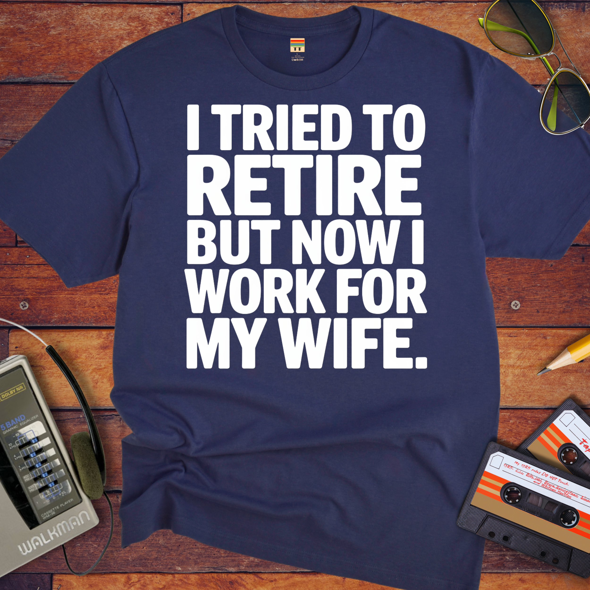 "I tried to retire" Funny T-Shirt