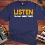 'Listen Can You Smell That?' Funny T-Shirt