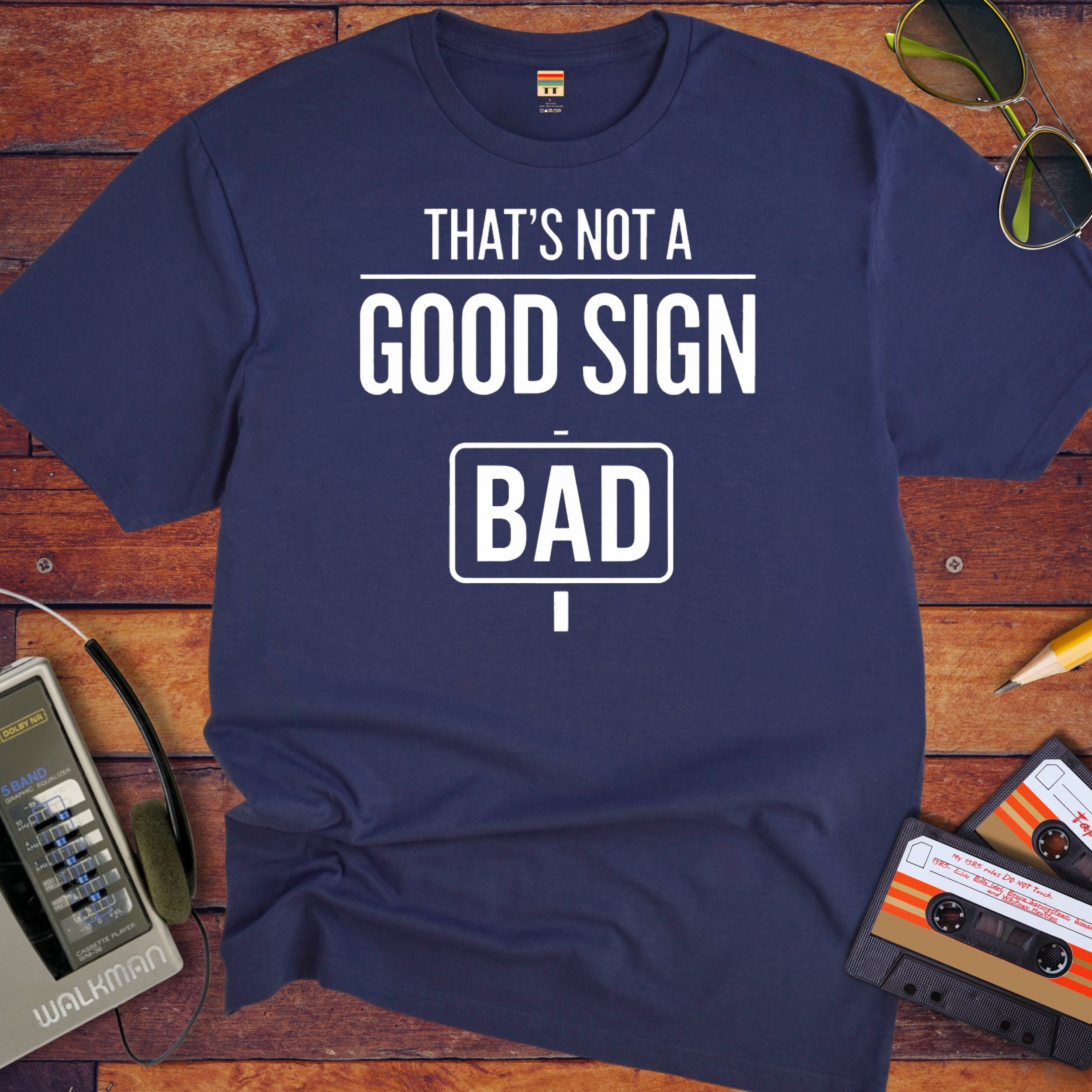 "That's Not a Good Sign" Funny T-Shirt