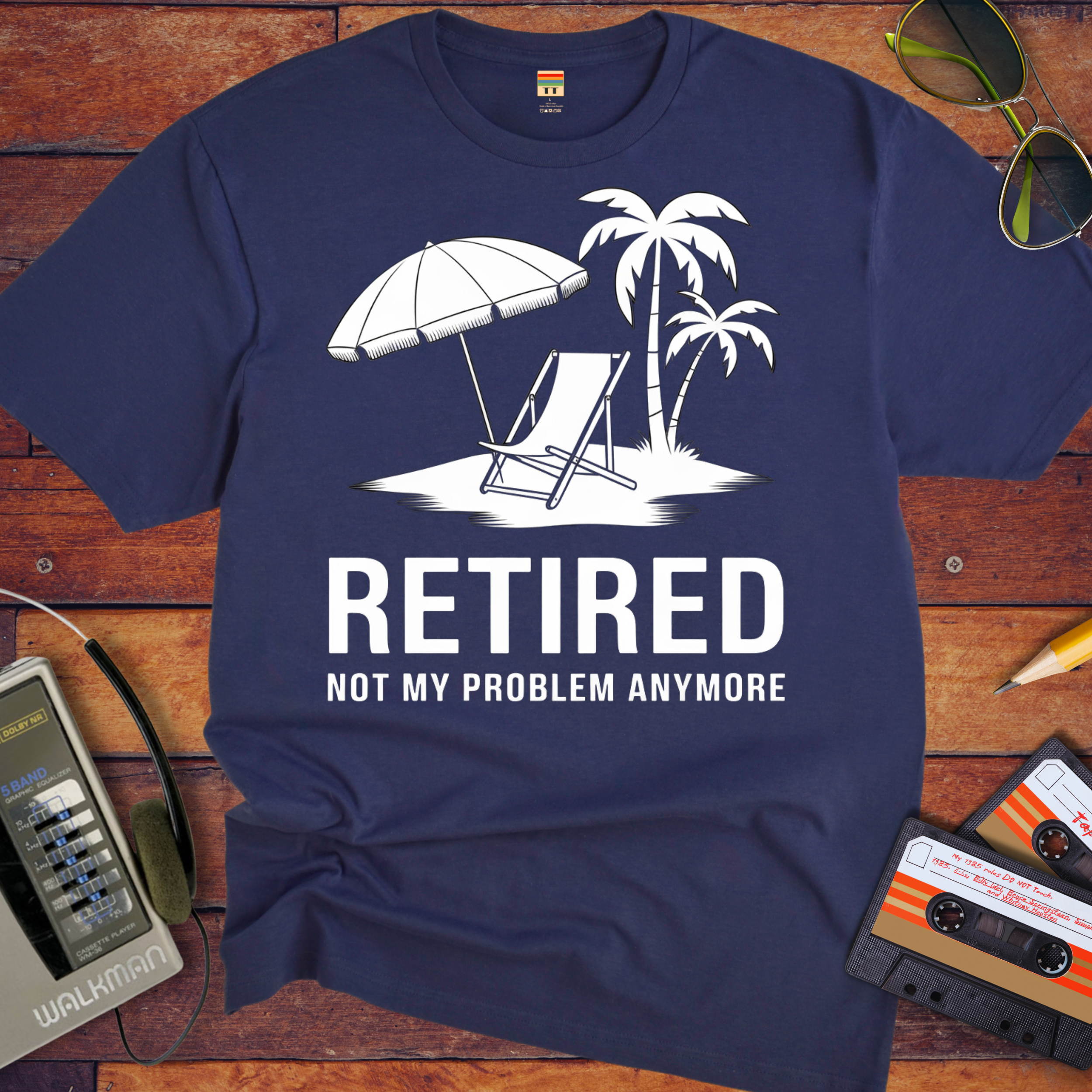 'Retired, not my problem anymore' T-Shirt