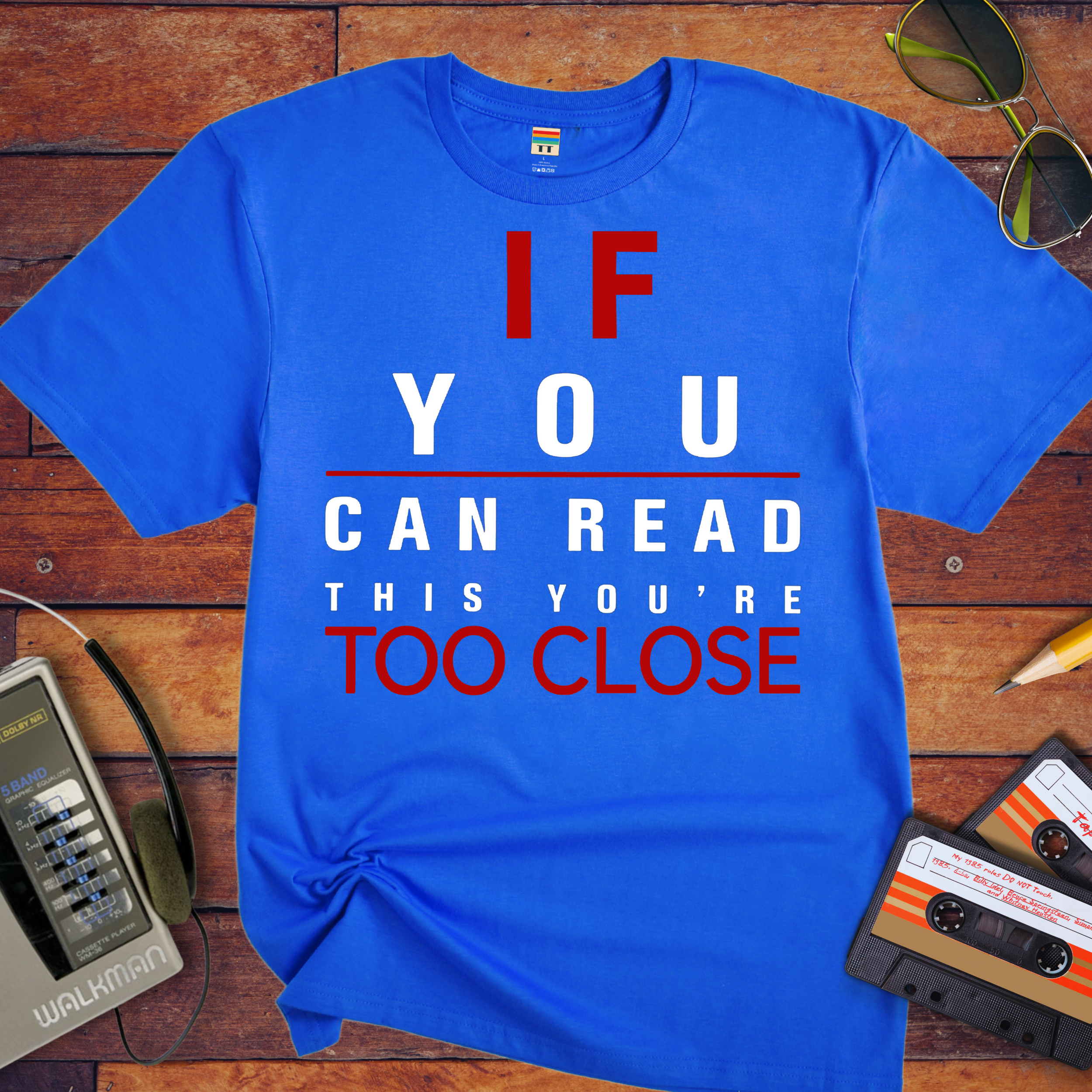 'If Your Can Read This Your Too Close' Funny T-Shirt