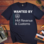 'Wanted to buy revenue and customs' Funny T-Shirt