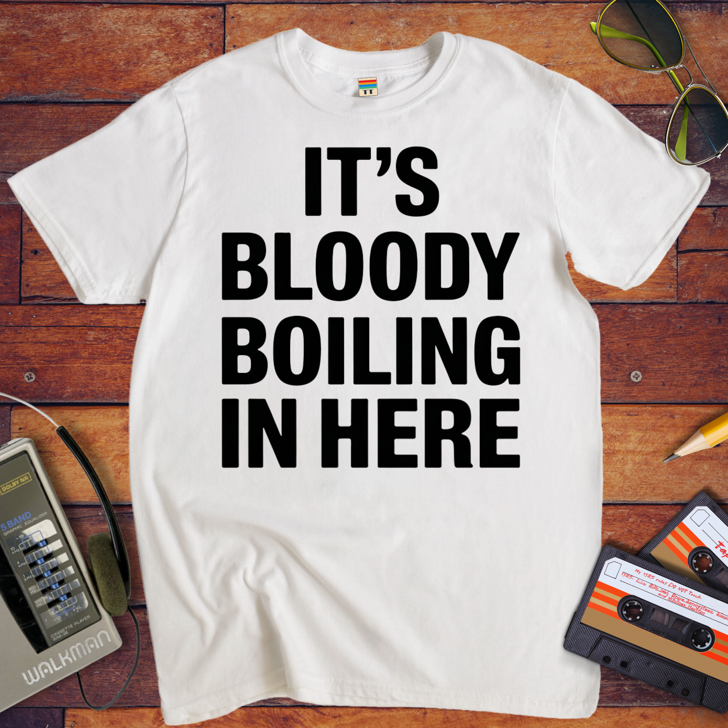 'It's bloody boiling in here' T-Shirt