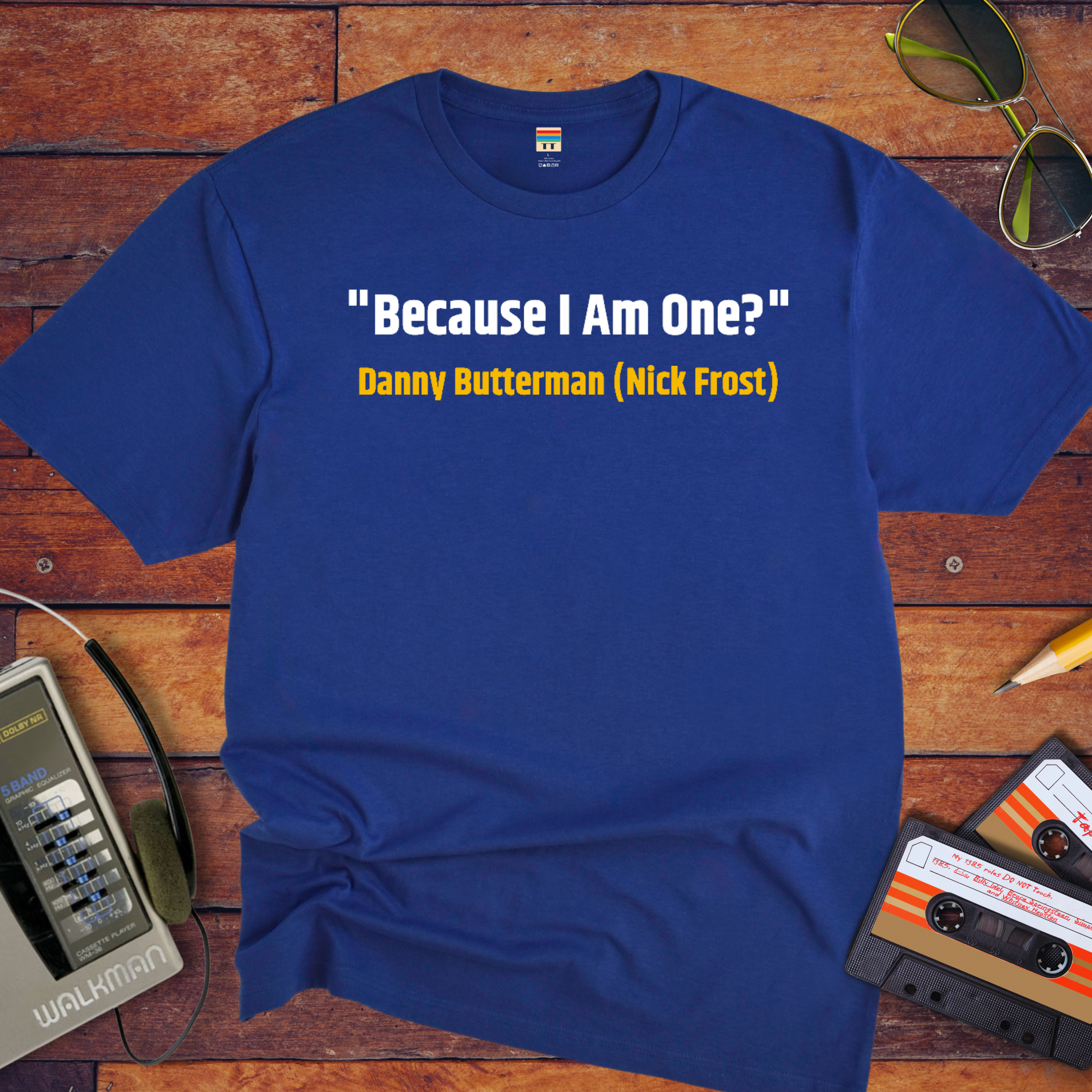 "Because I am one?" Funny T-Shirt