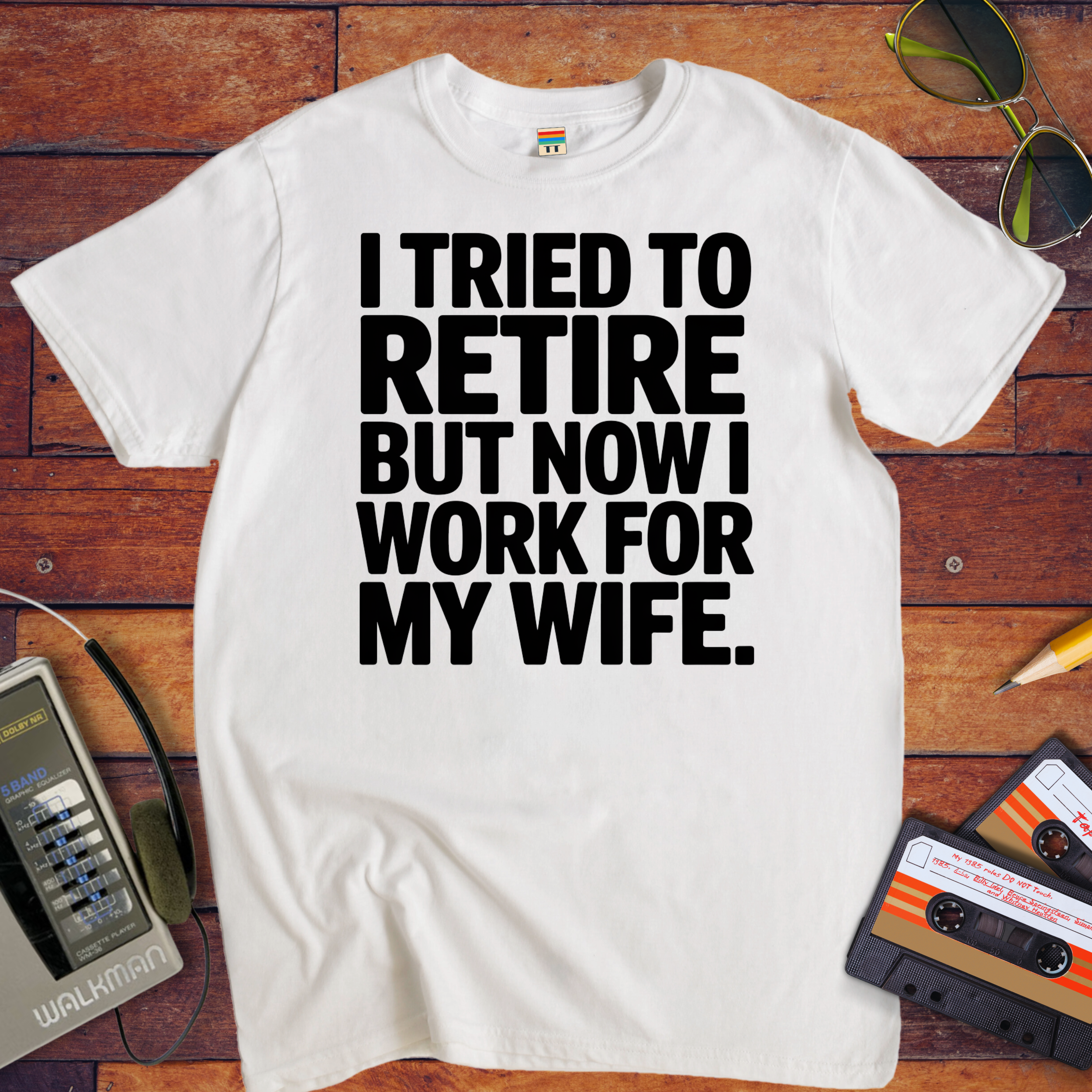 "I tried to retire" Funny T-Shirt