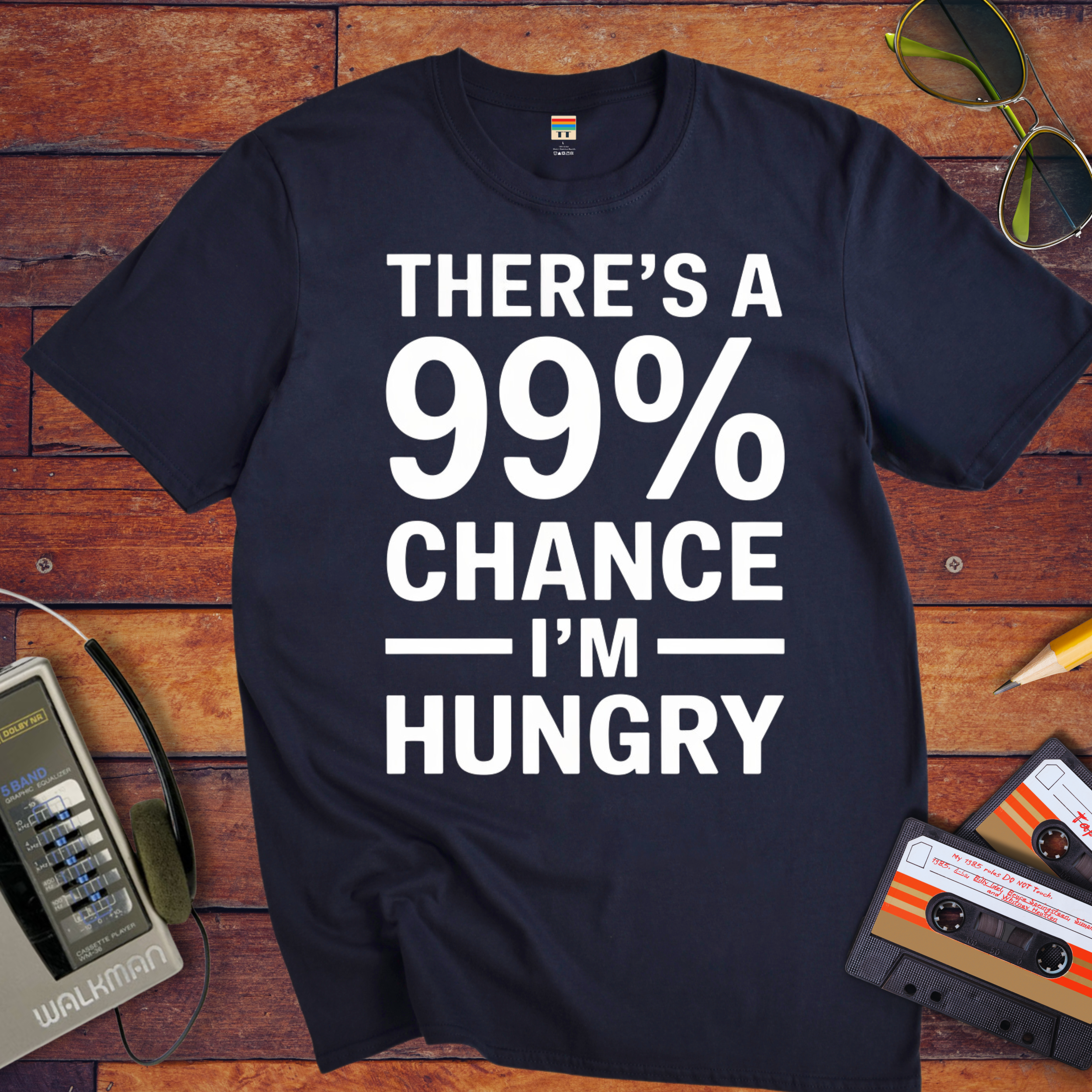 'THERE'S A 99% CHANCE I'M HUNGRY' Funny T-Shirt