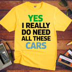 "Yes, I really do need all these cars" Funny T-Shirt