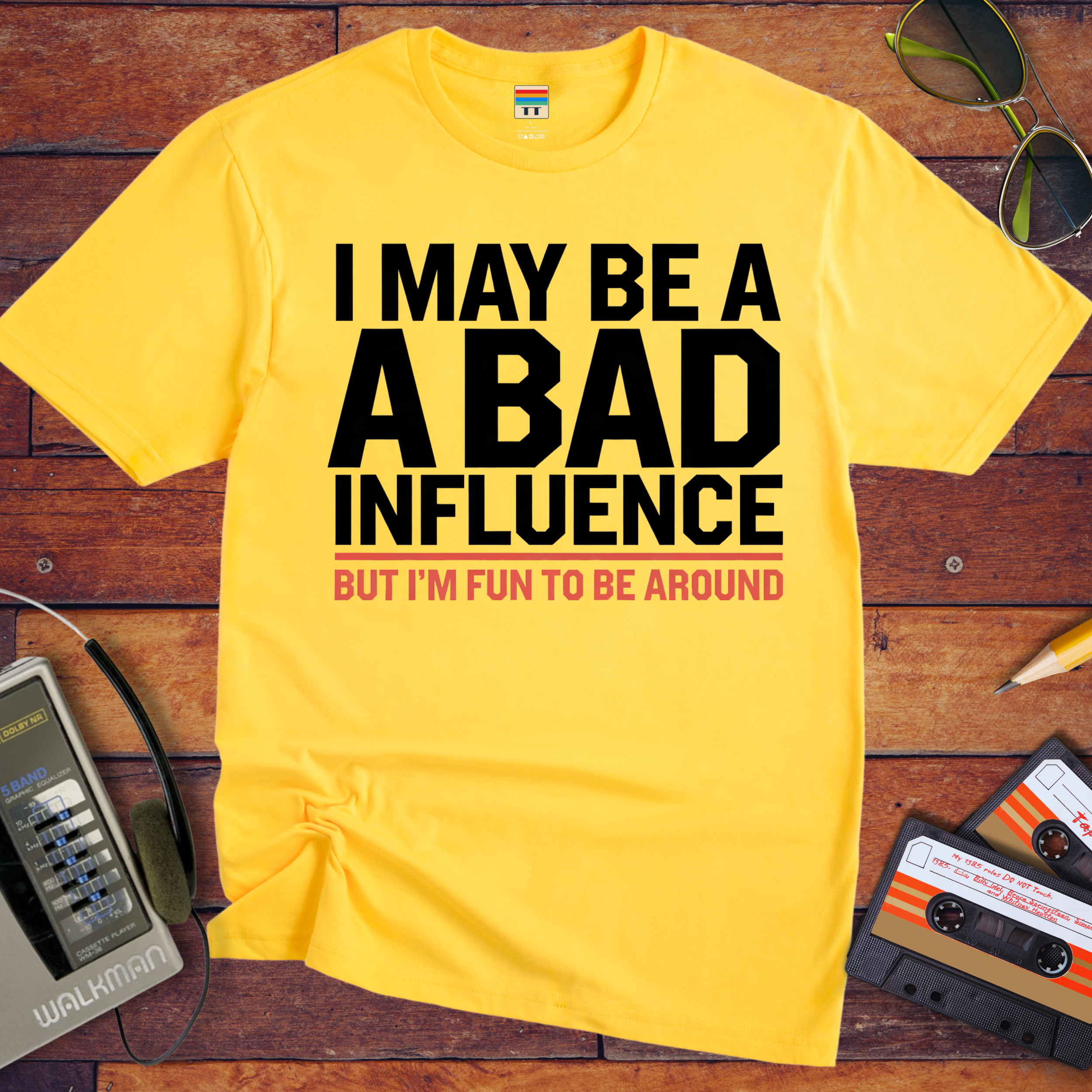 "I may be a bad influence' T-Shirt
