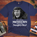'He's not the MESSIAH!'  Funny T-Shirt